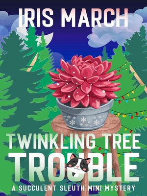 cover image of Twinkling Tree Trouble, a Succulent Sleuth Christmas Mini Mystery